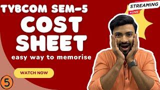 #5 "TYBCom Sem 5 Cost Sheet Made Easy | Quick Revision"