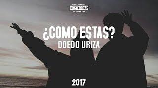 ¿Como estas? - Doedo Uriza [•VIDEO LYRIC•]