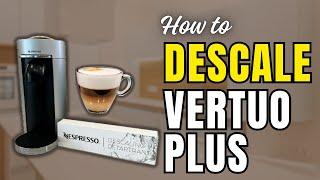 The 2-Minute Guide to Descaling Your Nespresso VertuoPlus