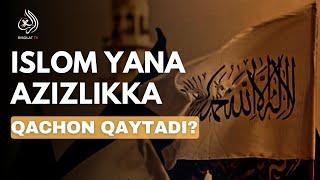 ISLOM YANA AZIZLIKKA QACHON QAYTADI? | Ustoz Abu Abdulloh