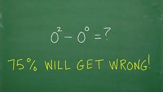 75% will get WRONG: (zero to 2nd power) – (zero to zero power) = ? NO CALCULATOR