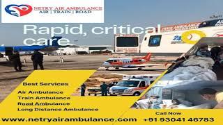 Use Netry Air Ambulance Services in Kolkata to Evacuate Right Away