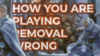 How you are playing your REMOVAL wrong - COMMANDER