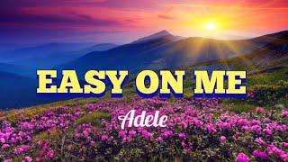 Easy on me (with lyrics) by: Adele