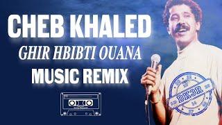 The King Cheb Khaled Ghir Hbibti Dj KhaLeD 3 Remix Algerian Music