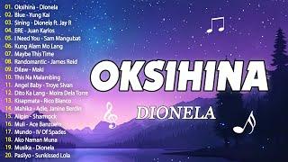 Best OPM Tagalog Love Songs ~ OPM Tagalog Top Songs 2024 Playlist  Oksihina - Dionela 