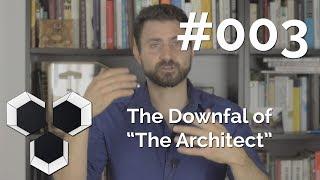 ProArchitect #003 - The Downfall of "The Architect"