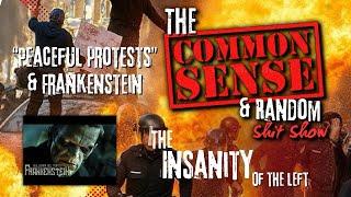 The Common Sense and Random Shit, Show ("Peaceful Protests" and Frankenstein)