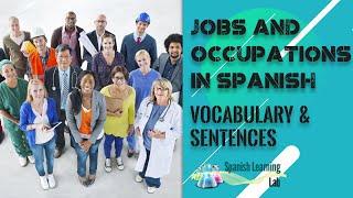 Jobs and Occupations in Spanish: Vocabulary & Sentences