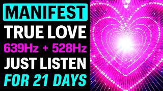 MANIFEST Your TRUE LOVE with the POWER of 639Hz Healing Frequency Music