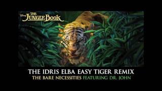 The Idris Elba Easy Tiger Remix - The Bare Necessities Featuring Dr. John