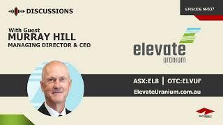 Discussion with Murray Hill | Elevate Uranium (ASX:EL8)