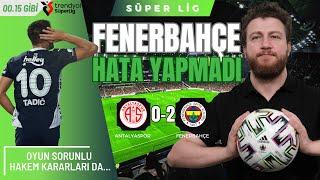 Antalyaspor 0-2 Fenerbahçe | Fiziksellik, Kısır Üretim, Tadic, Szymanski...