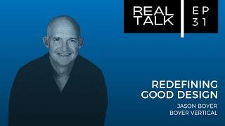 Redefining Good Design | Jason Boyer | EP31