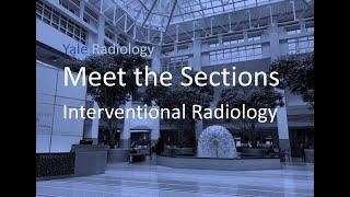 Yale Radiology, Meet the Sections: Interventional Radiology