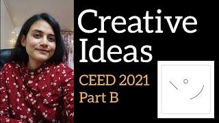 How to ace Part B CEED | Generate Unique Creative Ideas | How I did it in CEED 2020