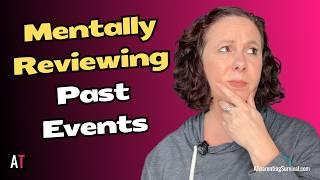 Do You Mentally Review Past Events for Your OCD?