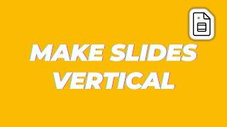 How To Make Google Slides Vertical