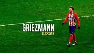 Antoine Griezmann - Rockstar 2018 | Skills&Goals