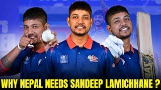 Why Nepal Needs In-form Sandeep Lamichhane Now? || The Cricket Nerd