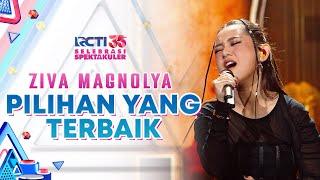 Ziva Magnolya - Pilihan Yang Terbaik | SELEBRASI SPEKTAKULER RCTI 35