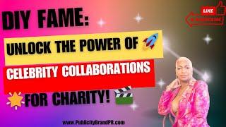 Unlock the Power of Celebrity Collaborations for Charity!