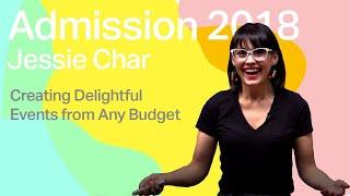 Creating Delightful Events from Any Budget - Jessie Char | Admission 2018