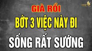 VỀ GIÀ, Bớt 3 Việc Này Tự Khắc S.ƯỚNG - Vạn Điều Ý Nghĩa