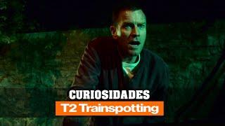 CURIOSIDADES | TRAINSPOTTING 2 (2017)