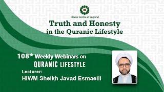 “Truth and Honesty in the Quranic Lifestyle"-by Sheikh Javad Esmaeili-Thursday 16/06/2022