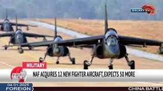 NAF ACQUIRES 12 NEW FIGHTER AIRCRAFT, EXPECTS 50 MORE