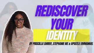 Rediscovering Your Identity | Lessons from Priscilla Shirer, Stephanie Ike & Emmanuel Adewusi