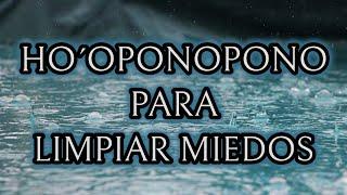 HOOPONOPONO para LIMPIAR MIEDOS  45 Minutos para Sanar Ansiedad y Preocupaciones