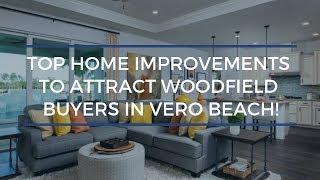 Top Home Improvements to Attract Woodfield Buyers In Vero Beach!│Call Karen at 772-532-3221