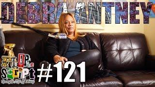 F.D.S #121 - DEBRA ANTNEY - TALKS ABOUT HER CHILDHOOD & STARTS TEARING WHILE TALKING ABOUT HER DAD