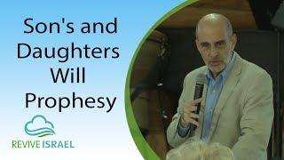 Sons and Daughters WILL Prophesy