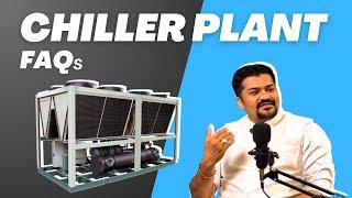 Chiller Plant FAQs You Need to Know!! Beginner's Guide. Ft. Raj Kanabar