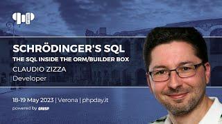 Schrödinger's SQL - The SQL inside the ORM/Builder box  | Claudio Zizza | phpday 2023