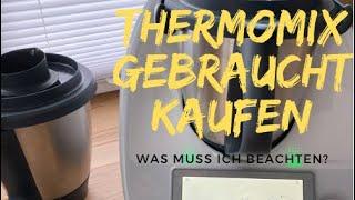 Thermomix gebraucht kaufen, was muss ich beachten?