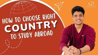 How To Choose Right Country To Study Abroad | #StudyAbroad