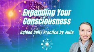 Expand Your Consciousness - Guided Exercise - Higher Consciousness Essentials