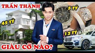 TRẤN THÀNH Giàu Cỡ Nào? 10 SỰ THẬT Về TRẤN THÀNH Nghệ Sĩ Giàu Nhất Showbiz Việt