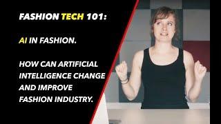 Artificial Intelligence (AI) in fashion industry | Fashion Tech 101