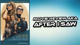 Black Bag - Movie Review aka After I Saw