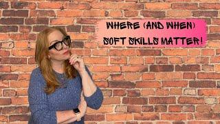 Where (and when!) do soft skills matter?!