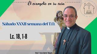 El Evangelio en su Casa."Dios hará justicia a sus elegidos que aclaman a Él"