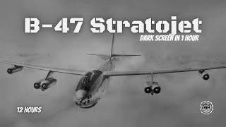  Boeing B-47 Stratojet ⨀ 12 Hours - Dark Screen in 1 Hour ⨀