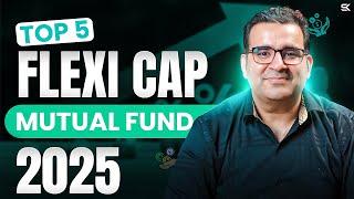 Top 5 FlexiCap Funds for 2025 | Mutual Fund Investing | Sanjay Kathuria