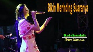 ACHA KUMALA - Bikin Merinding Suaranya - KATAKANLAH - Refana Super Band Super Top Dangdut