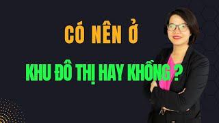 Có nên ở Khu đô thị hay không|Đoàn Dung